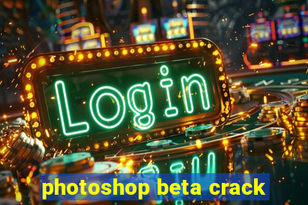 photoshop beta crack